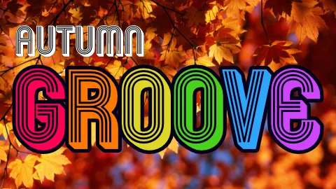 The Autumn GROOVE!